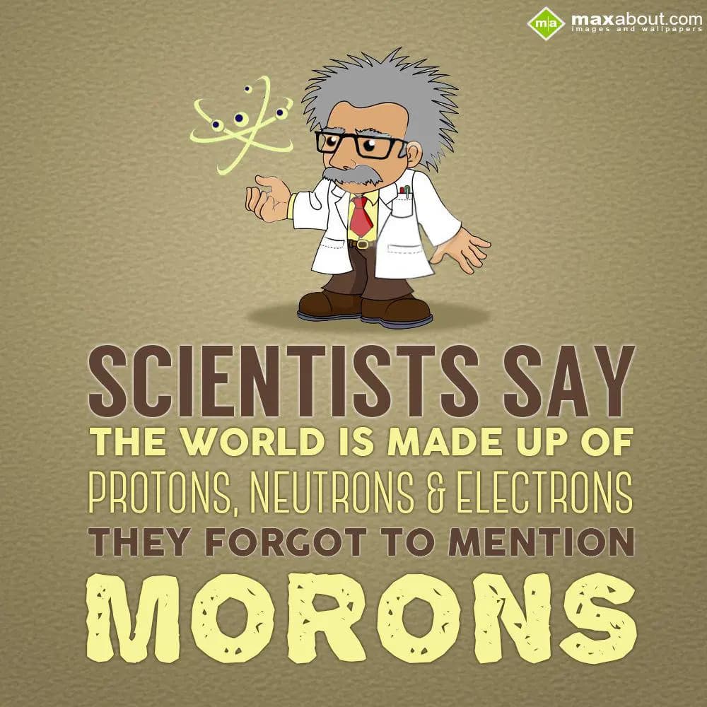 Scientists say the world is made up of Protons, Ne