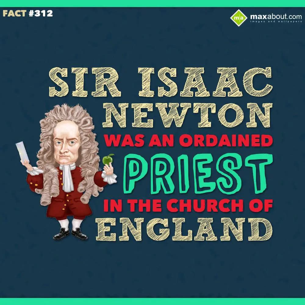 Sir Isaac Newton was an ordained priest in the chu
