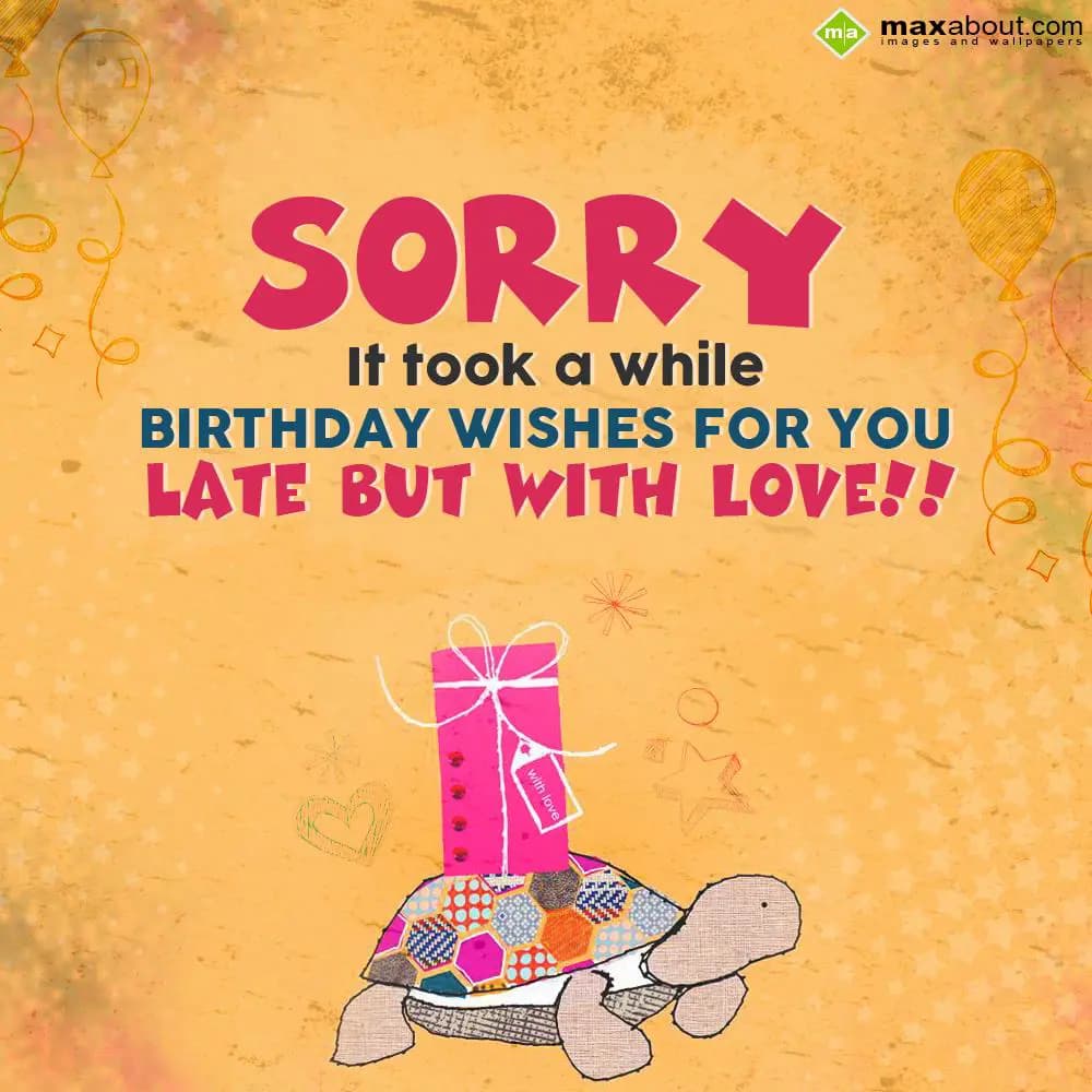 Sorry! It took a while
Birthday wishes for you
L