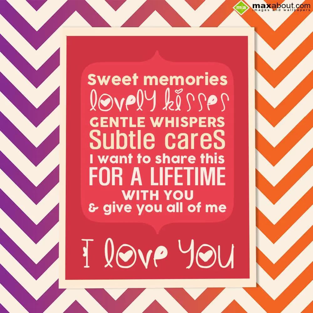 Sweet memories, lovely kisses, gentle whispers, su