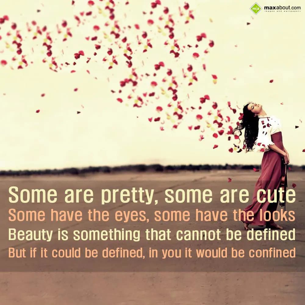 Some are pretty, some are cute
Some have the eyes