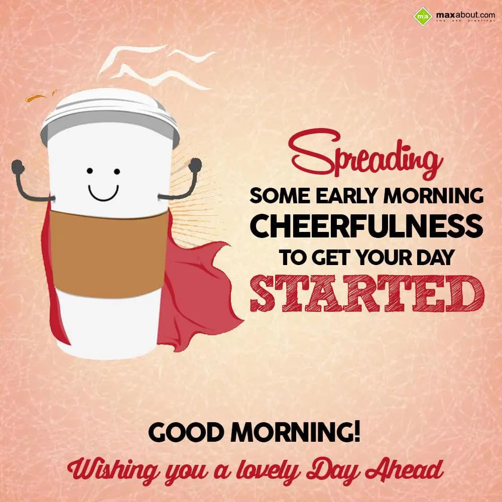 Spreading some early morning cheerfulness to get y