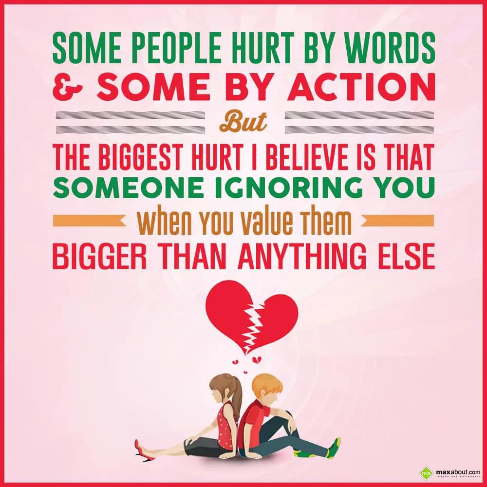 Some people hurt by words & some by action but the