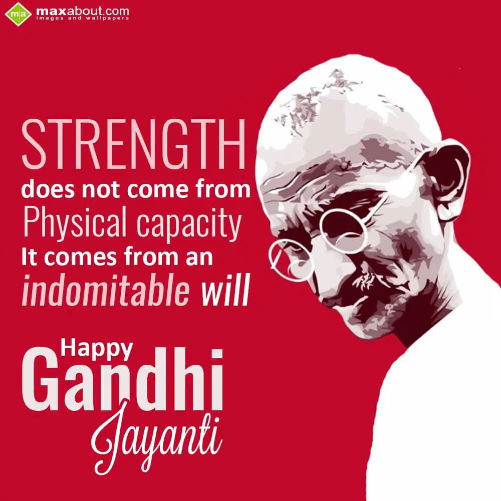 Strength does not come from physical capacity. It 