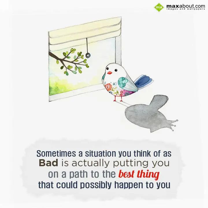 Sometimes a situation you think of,
As bad is act