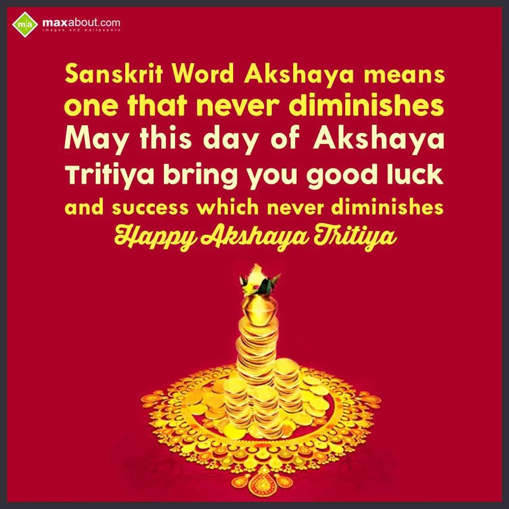 Sanskrit Word Akshaya means,
one that never dimin