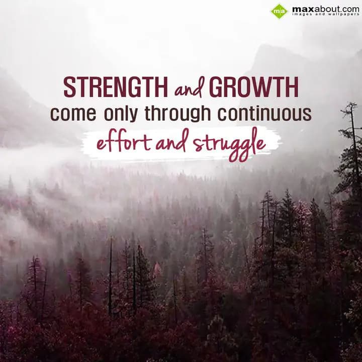 Strength and growth come only through continuous e
