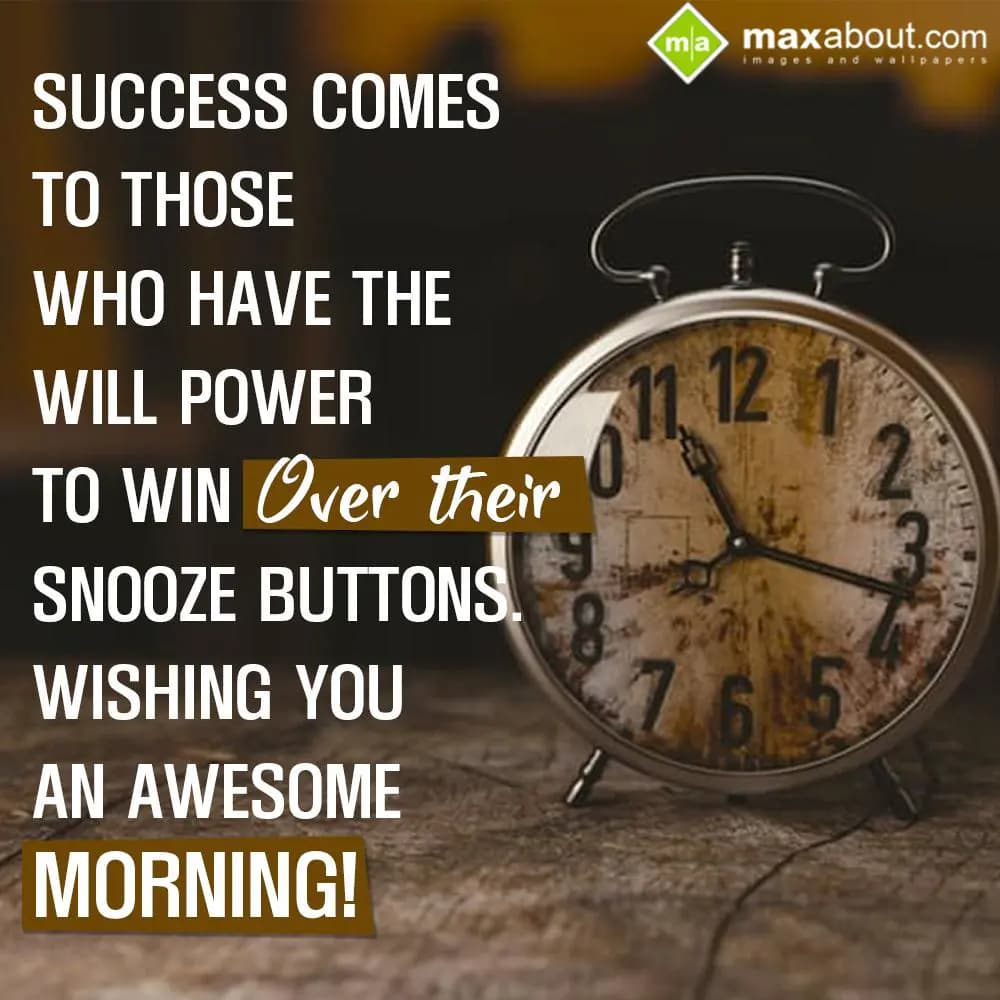 Success comes to those,
Who have the will power t