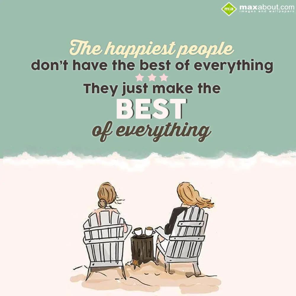 The happiest people don't have the best of everyth