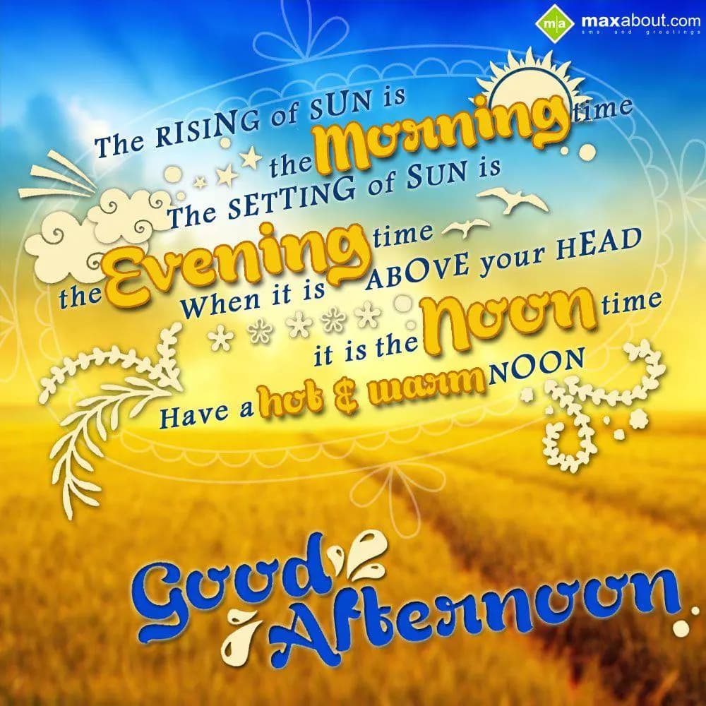 The rising of Sun is the Morning time
And
The Se