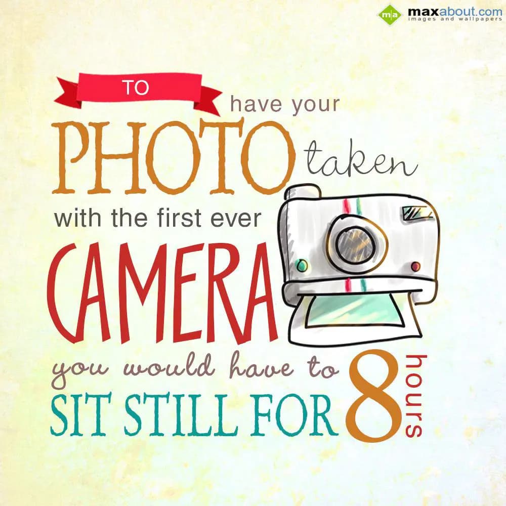 To have your photo taken with the first ever camer