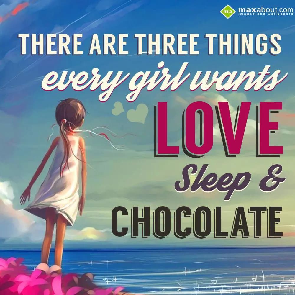 There are three things every girl wants, Love, Sle