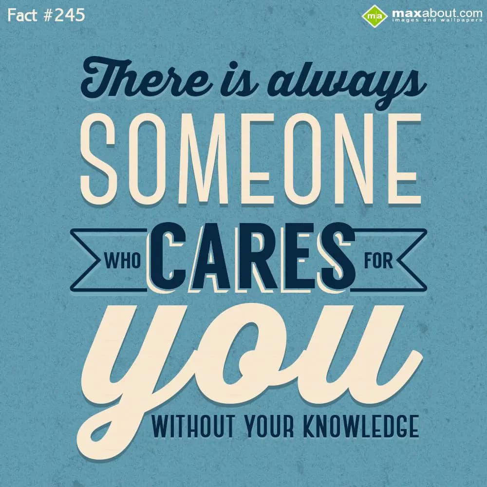 There is always someone who cares for you without 