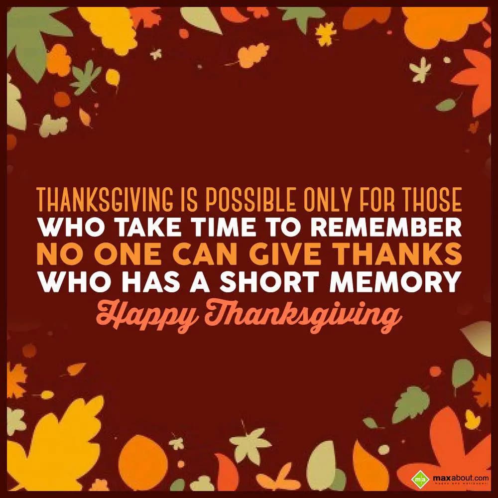 Thanksgiving is possible only for those,
Who take