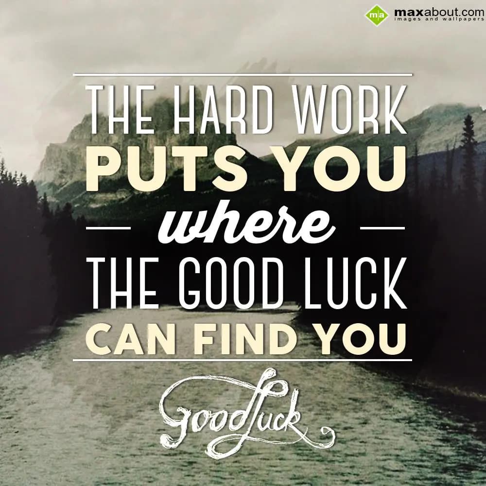 The hard work puts you where the good luck can fin