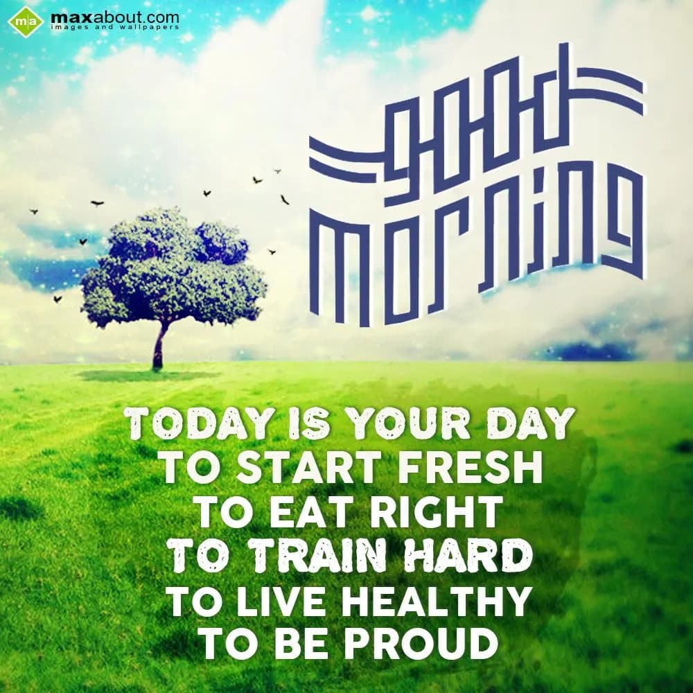 Today is your day 
To start fresh
To eat right
