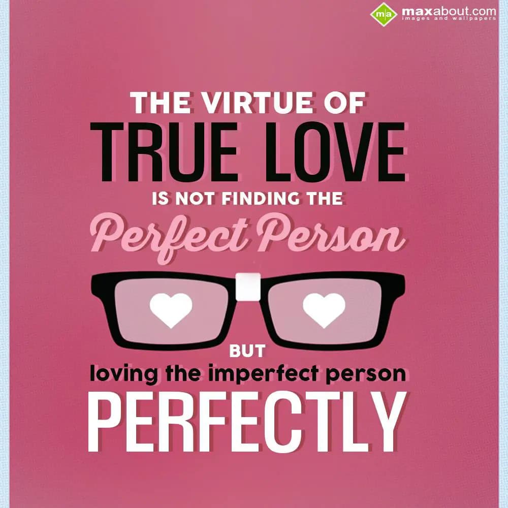 The virtue of true love is not finding the perfect