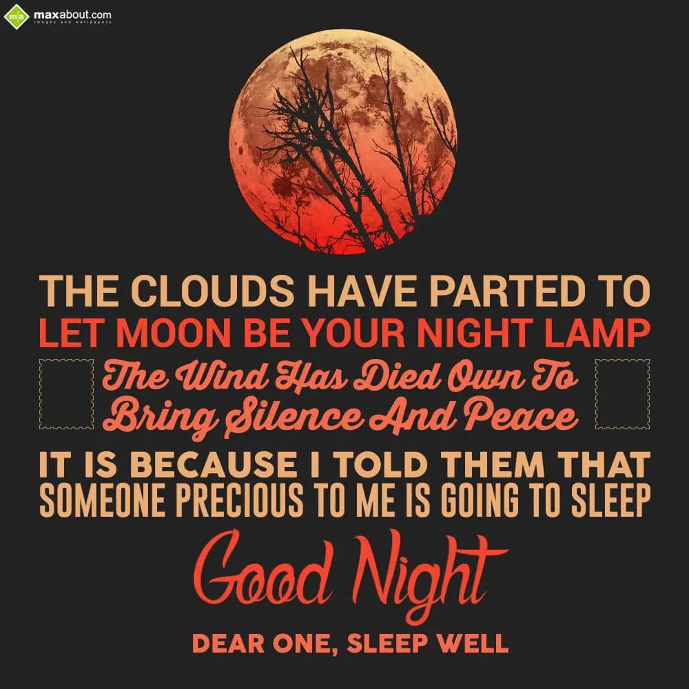 The clouds have parted to let moon be your night l