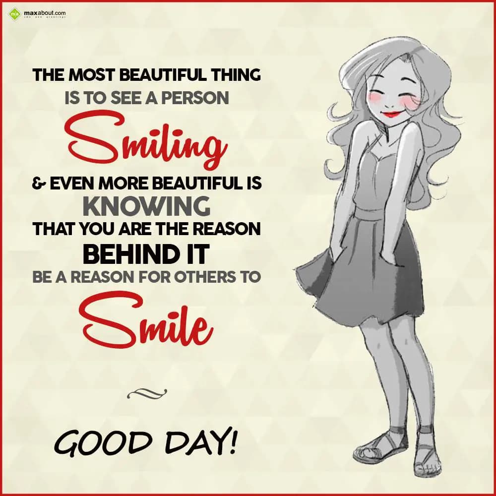 The most beautiful thing is to see a person smilin