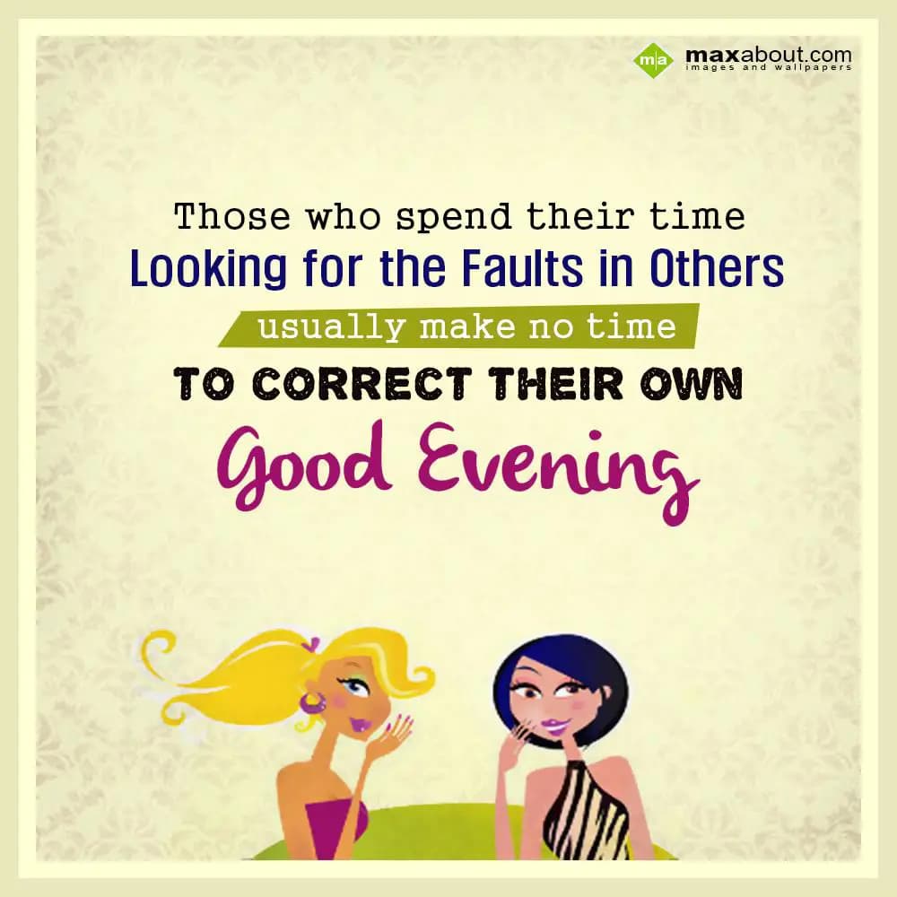 Those who spend their time looking for the faults