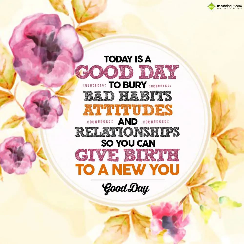 Today is a good day to bury bad habits, attitudes 