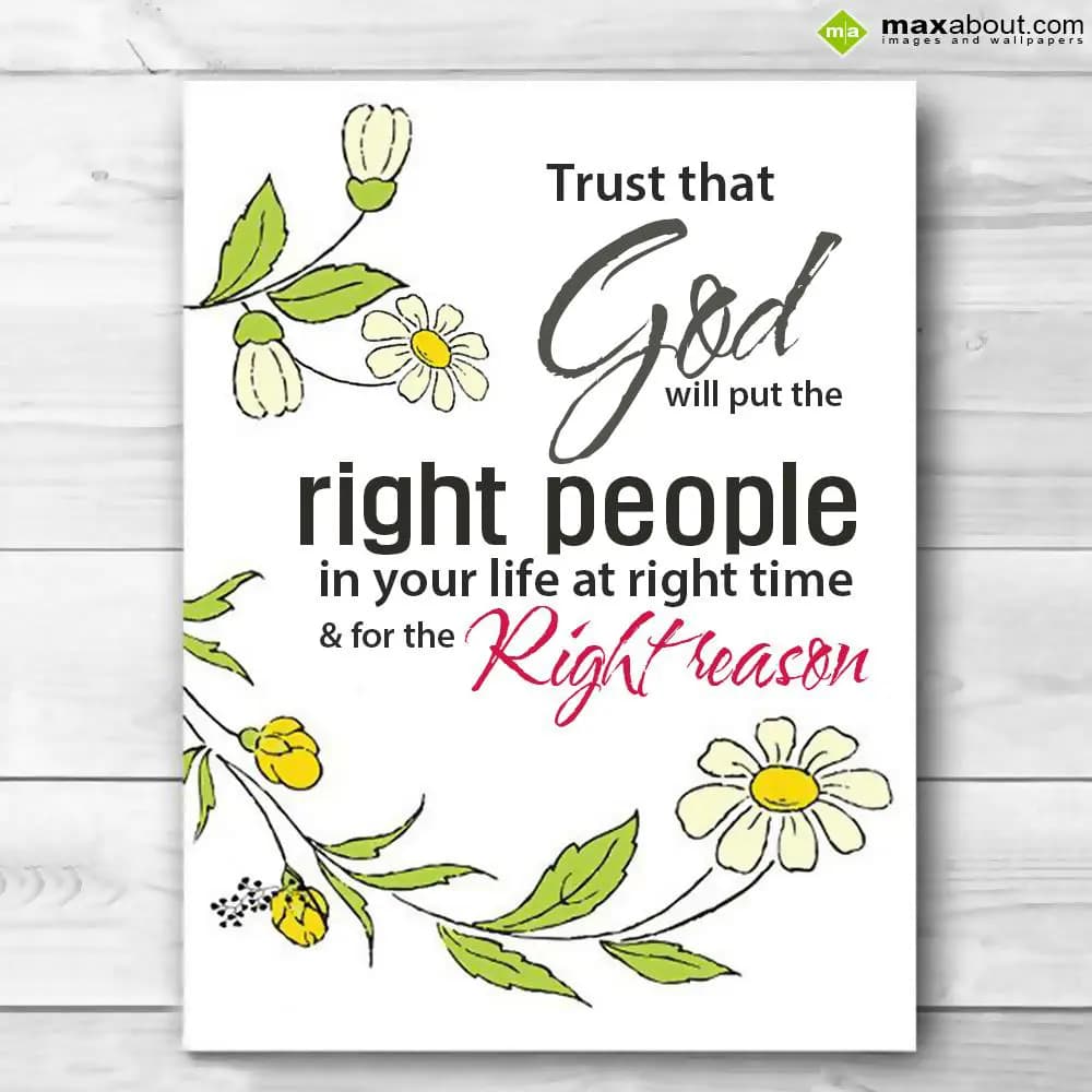 Trust that god will put the right people in your l