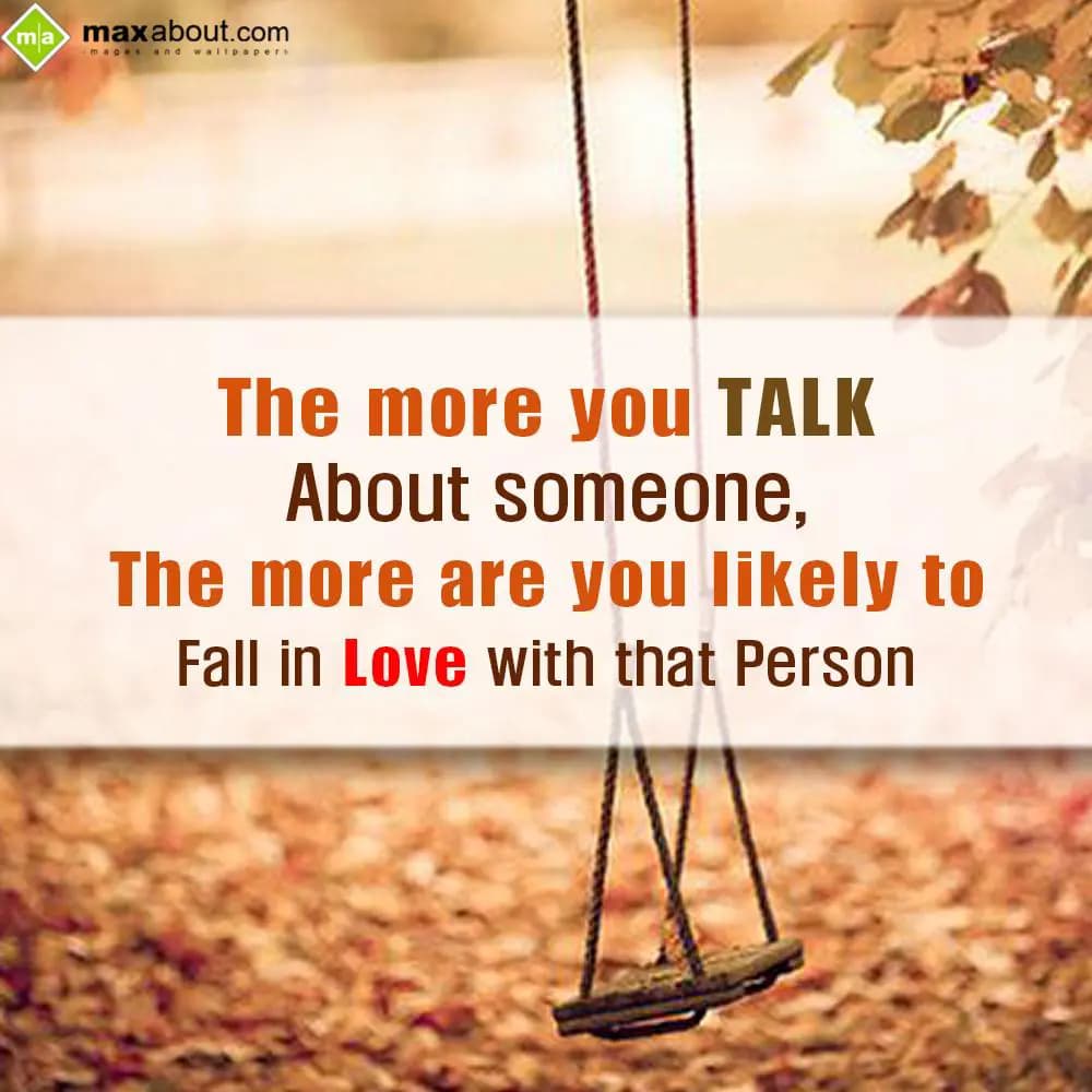 The more you talk about someone,
The more are you