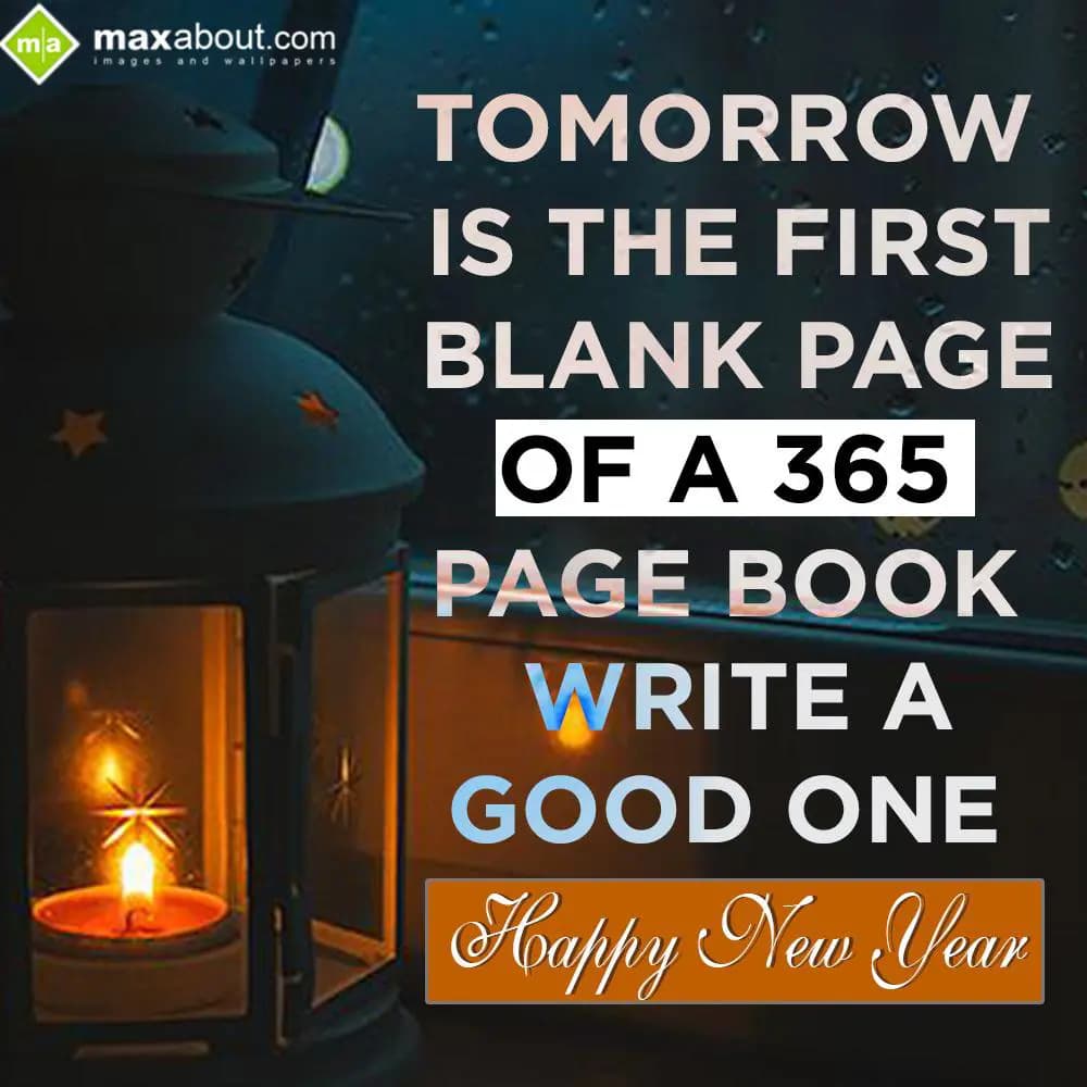 Tomorrow is the first blank page,
Of a 365 page b