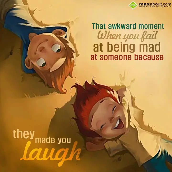 That awkward moment
When you fail at being mad
a