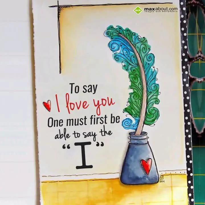 To say 
I Love You
One must first be
Able to sa