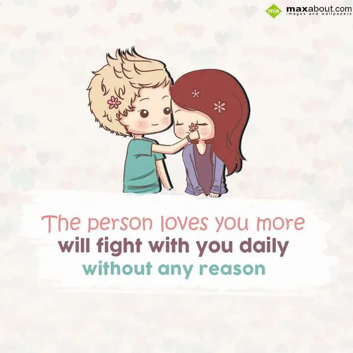 The Person loves you more,
Will fight with you da