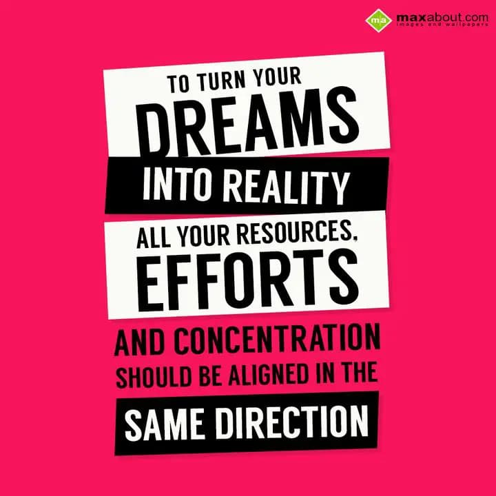 To turn your dreams into reality all your resource