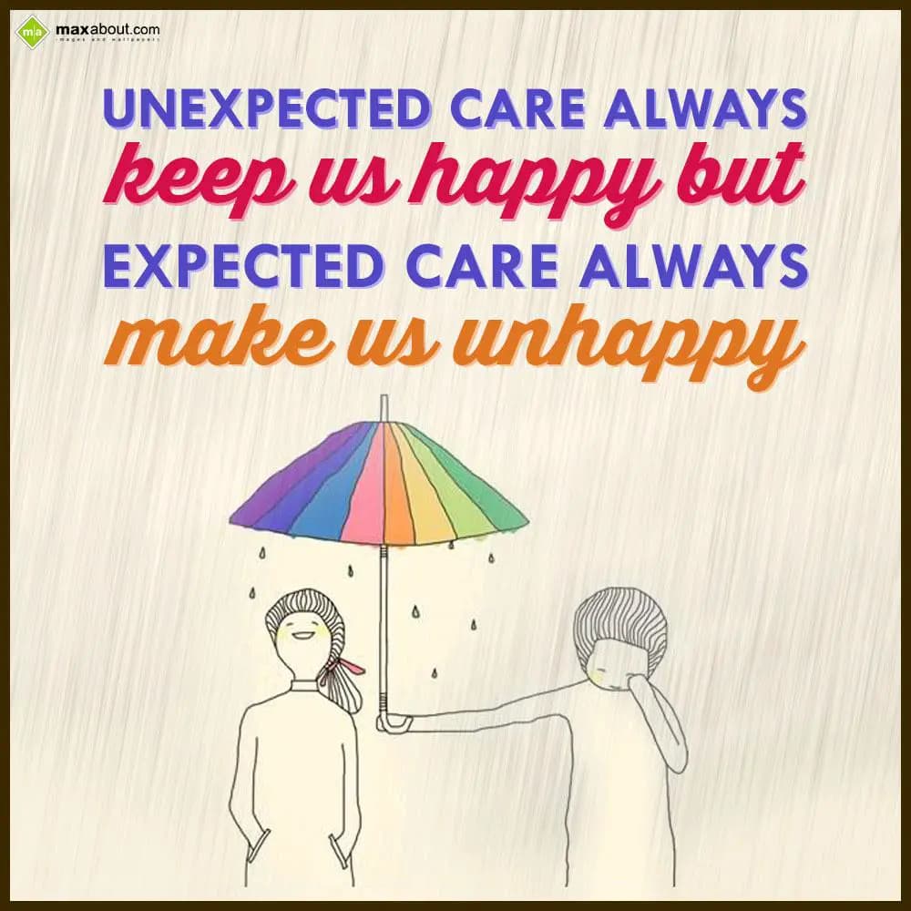 Unexpected care always keep us happy but
expected