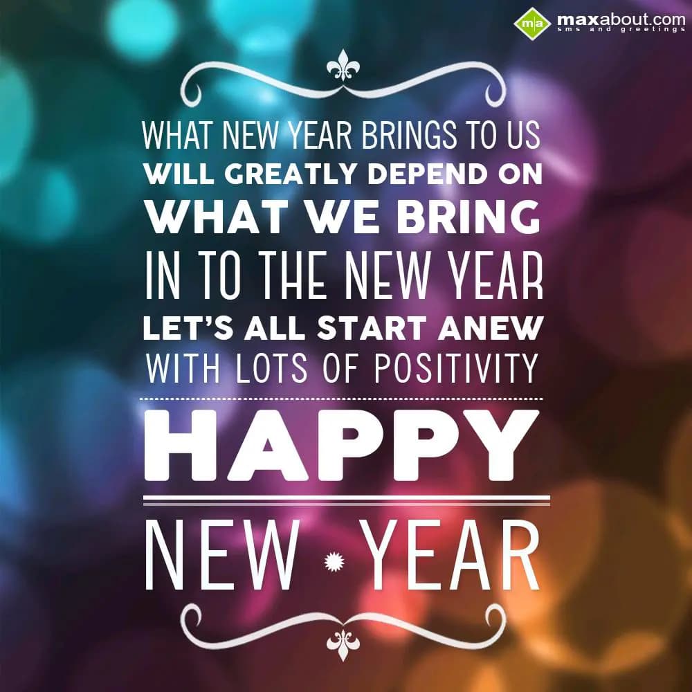 What New Year Brings To Us 
Will Greatly Depend On