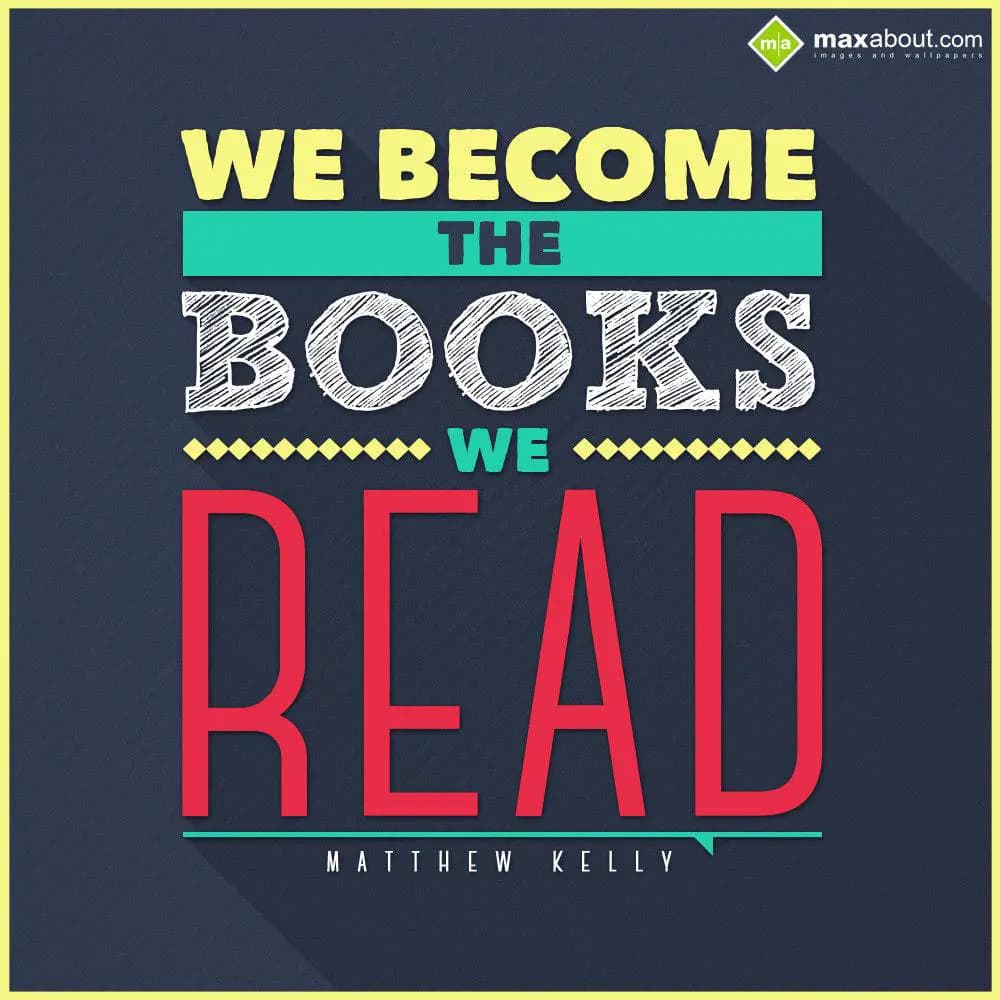 We become the books we read.