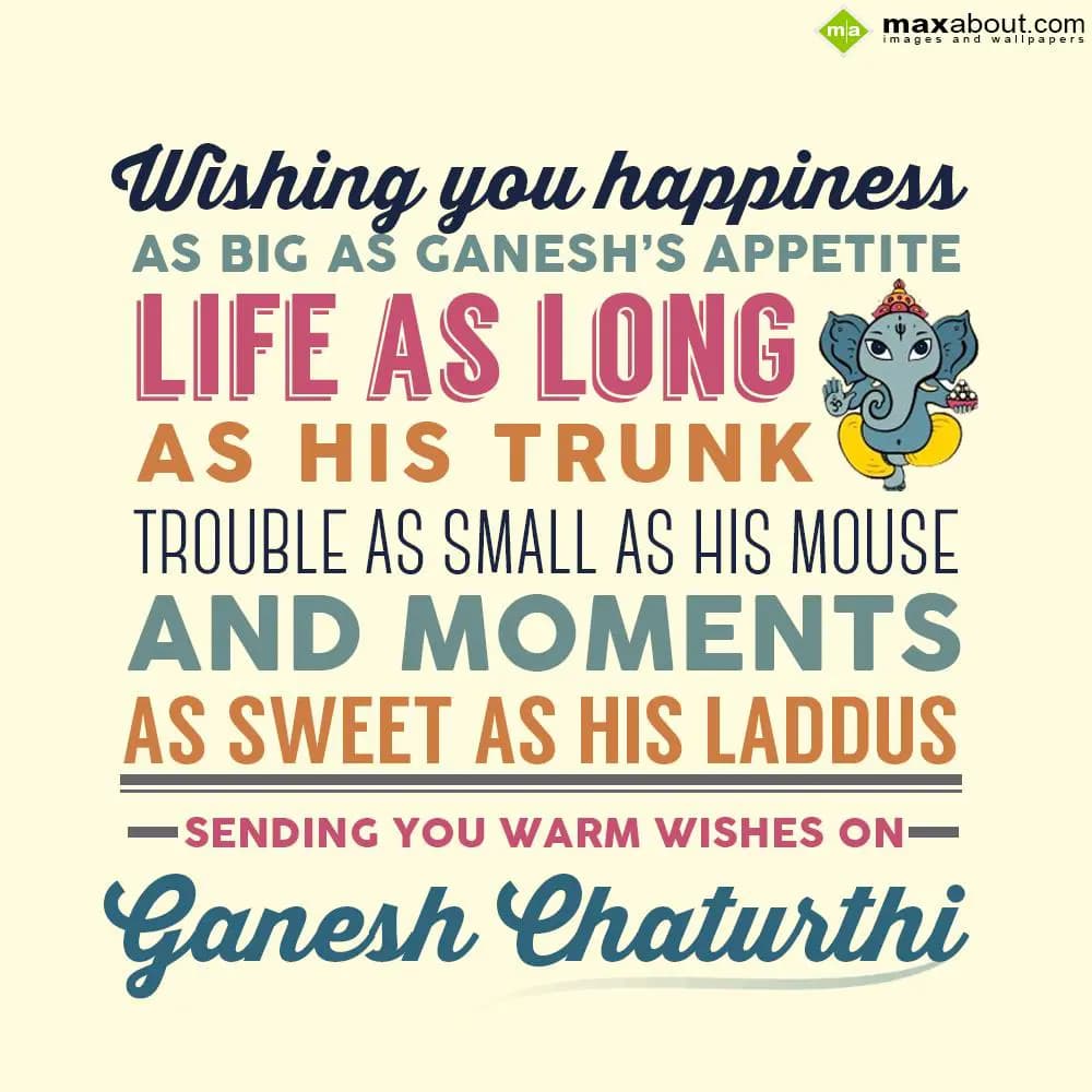 Wishing you happiness as big as Ganesh's appetite,