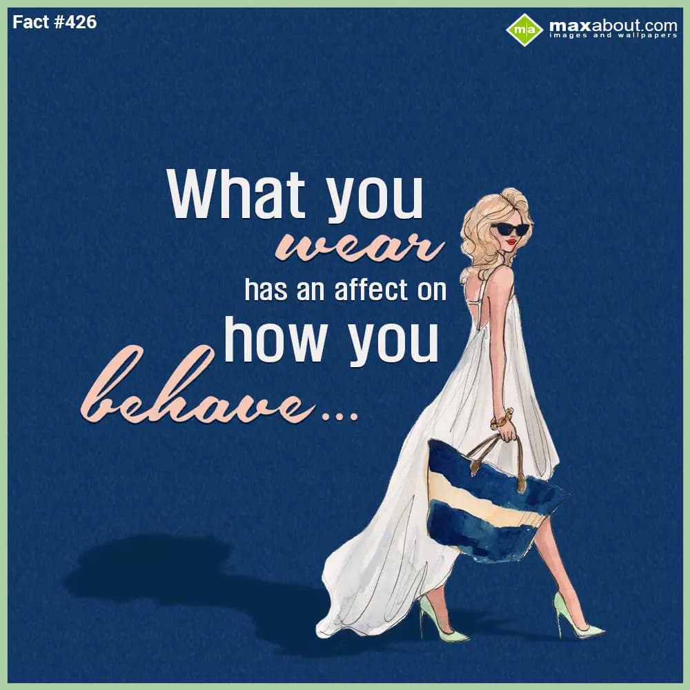 What you wear has an affect on how you behave
