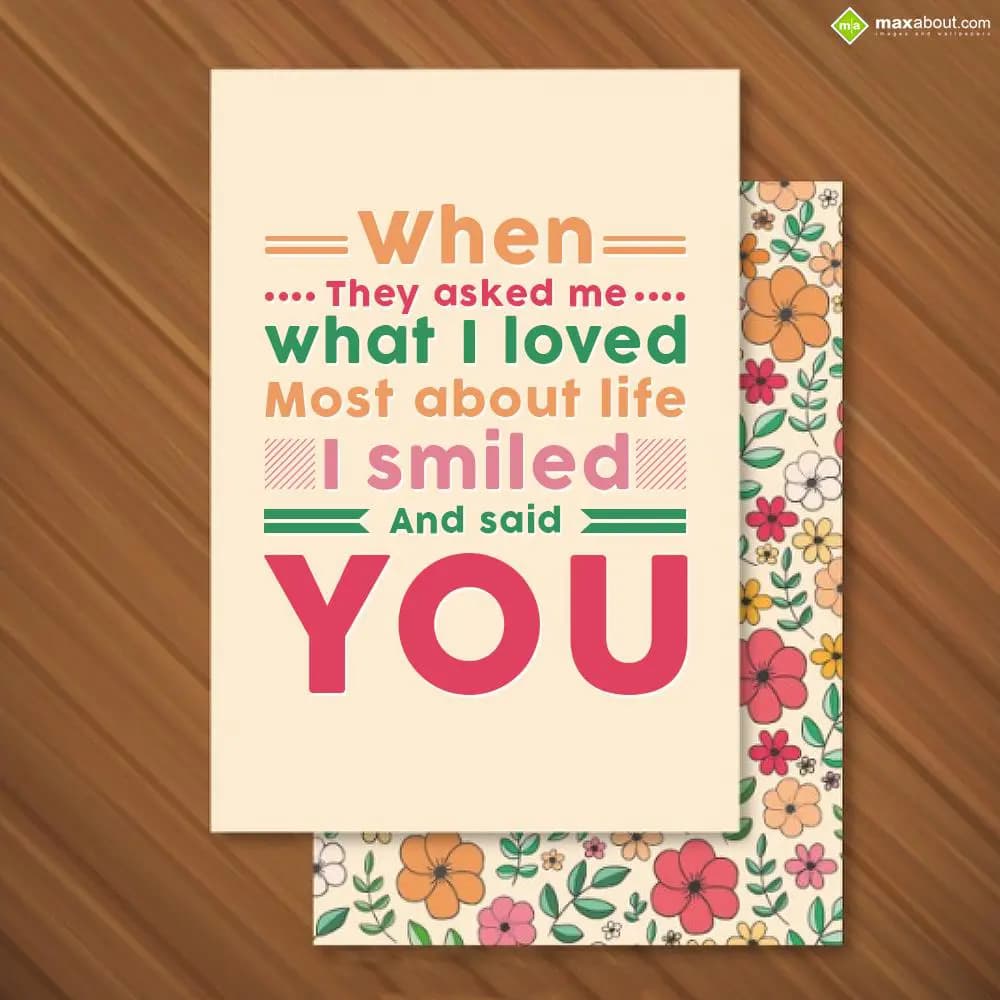 When they asked me what I loved most about life, I