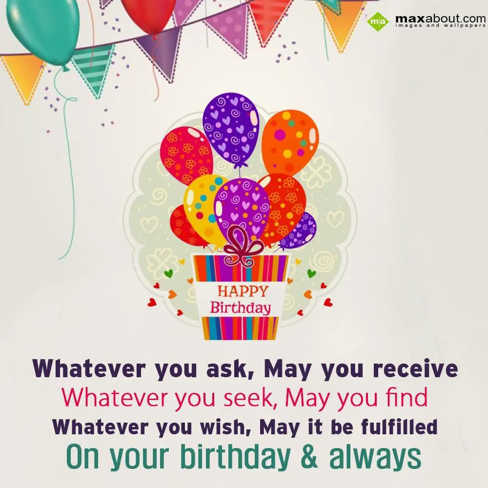 Whatever you ask, may you receive
Whatever you se