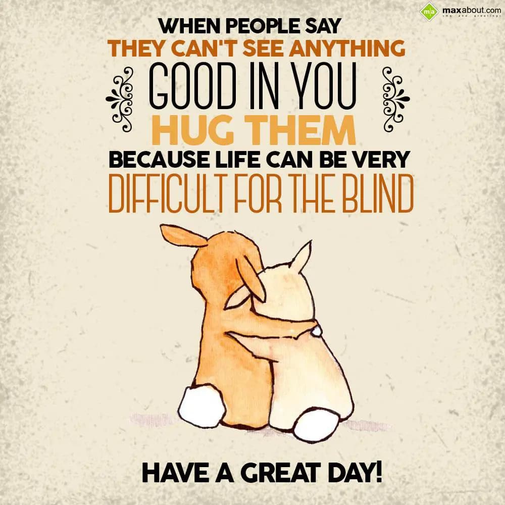 When people say they can't see anything good in yo