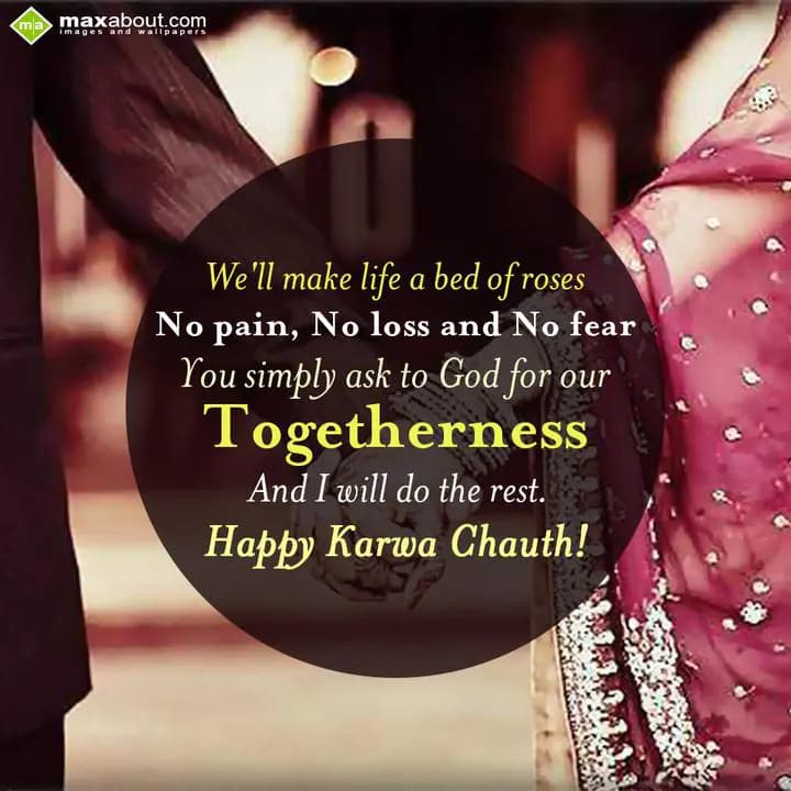 We'll make life a bed of roses,
No pain, No loss 