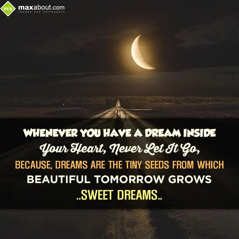 Whenever you have a dream inside your heart,
Neve