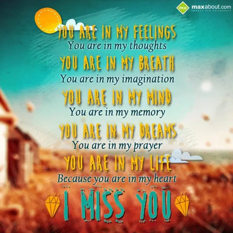 You are in my talks. 
You are in my eyes. 
You a