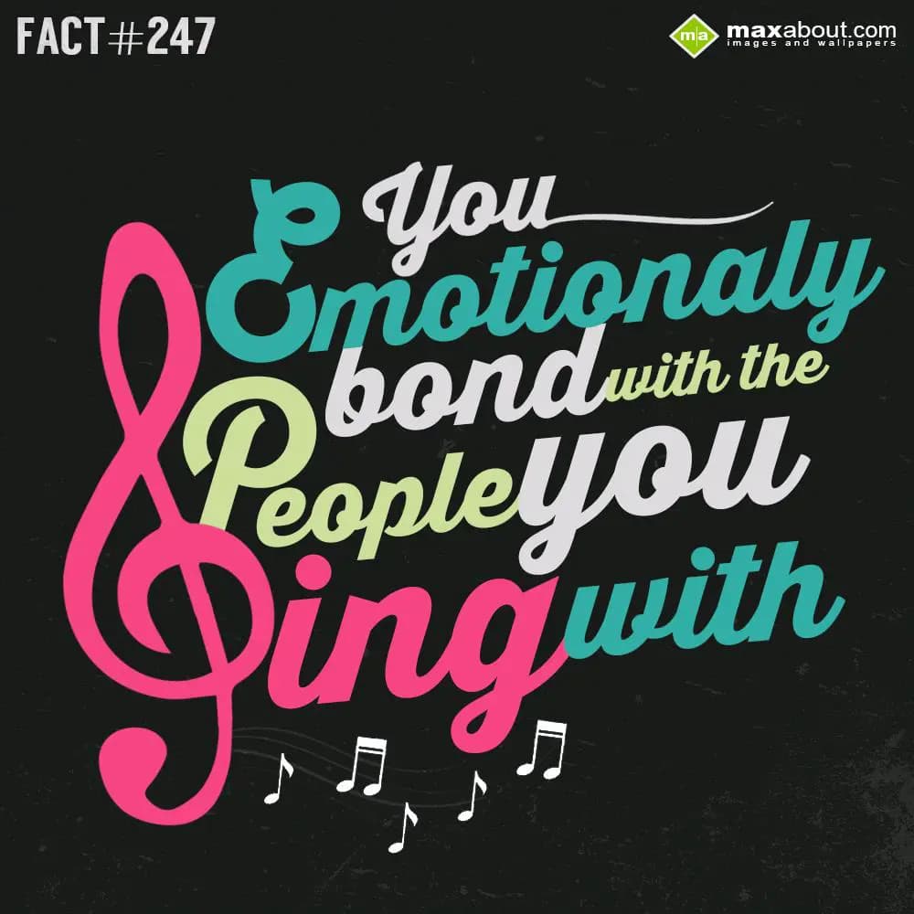 You emotionaly bond with the people you sing with.