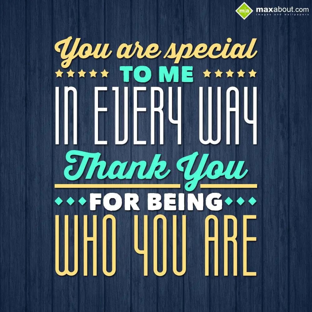 You are special to me in every way, Thank You for 