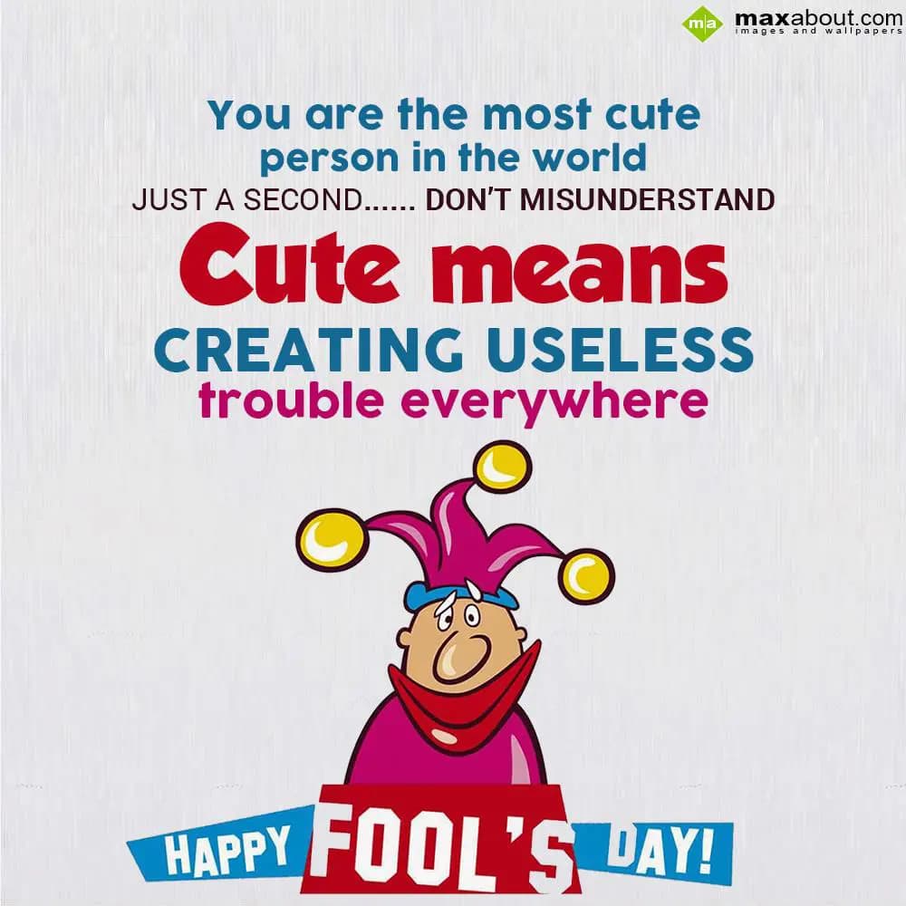 You are the most cute person in the world,
Just a