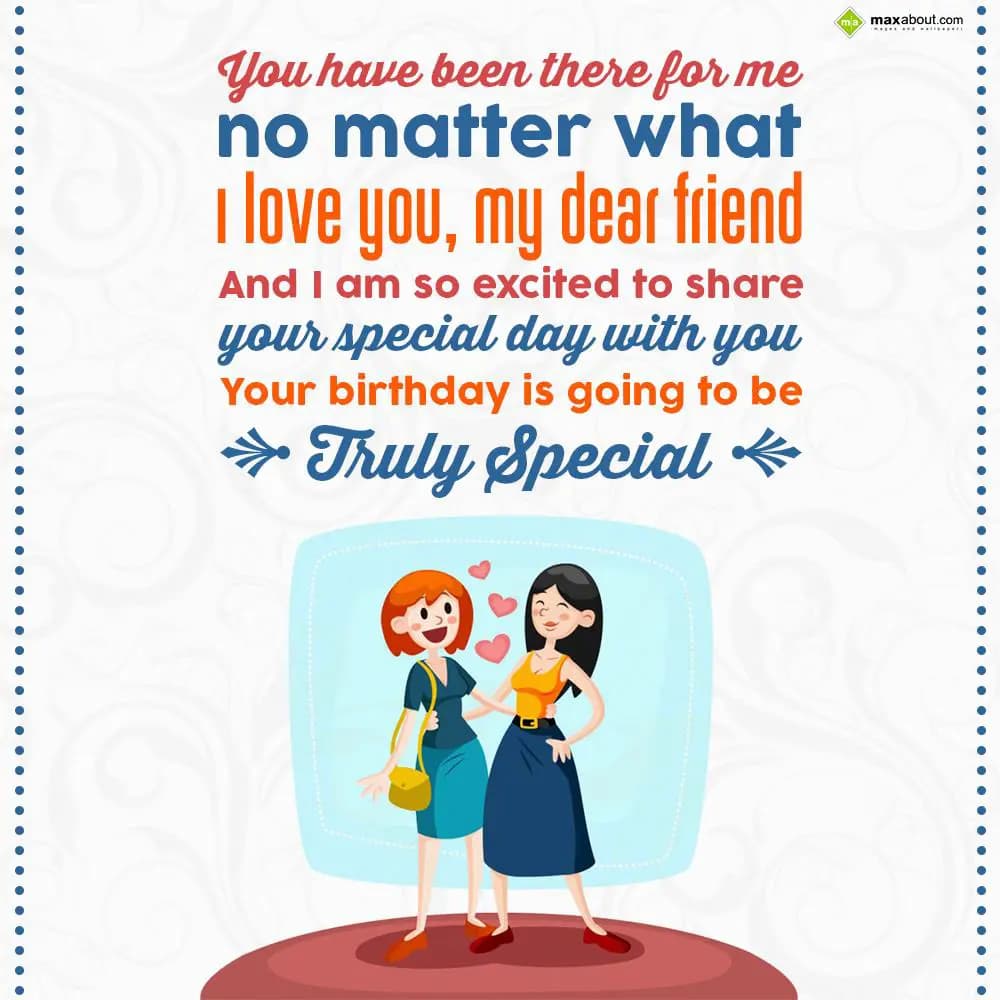 You have been there for me no matter what. I love 