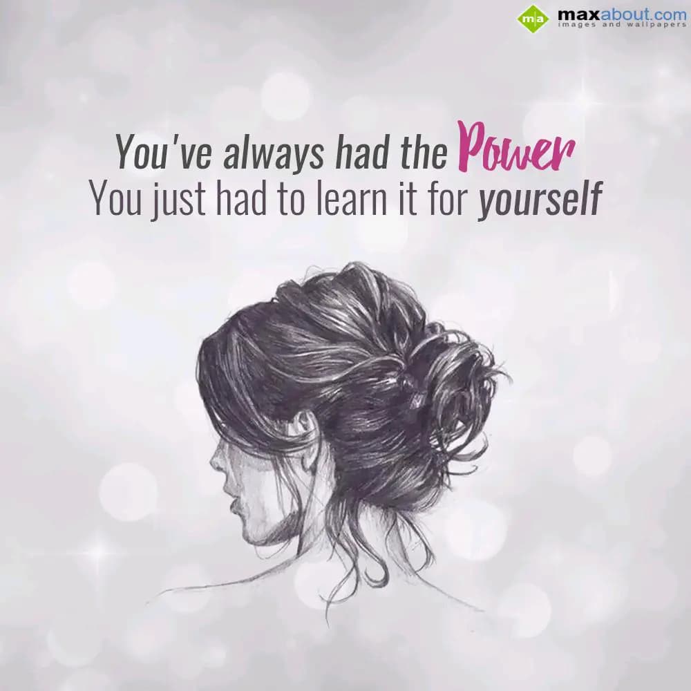 You've always had the power,
You just had to lear