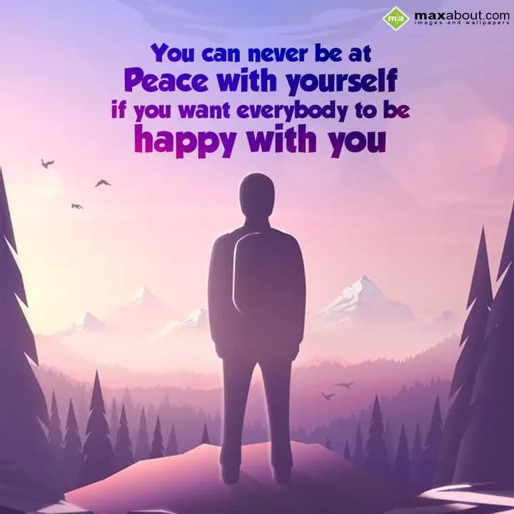 You can never be at peace with yourself,
If you w