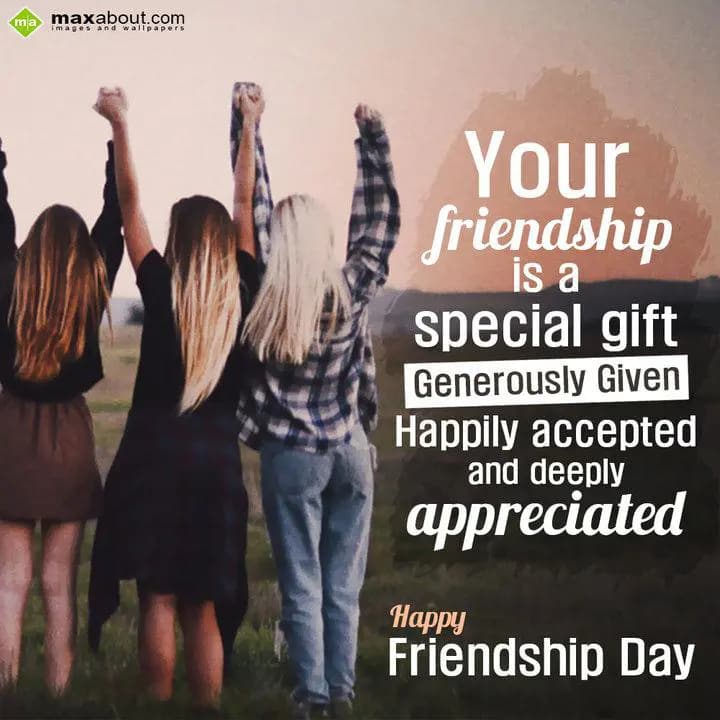 Your friendship is a special gift generously,
Giv